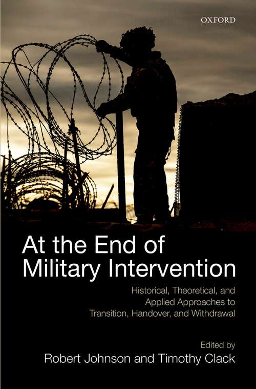 Book cover of At the End of Military Intervention: Historical, Theoretical and Applied Approaches to Transition, Handover and Withdrawal