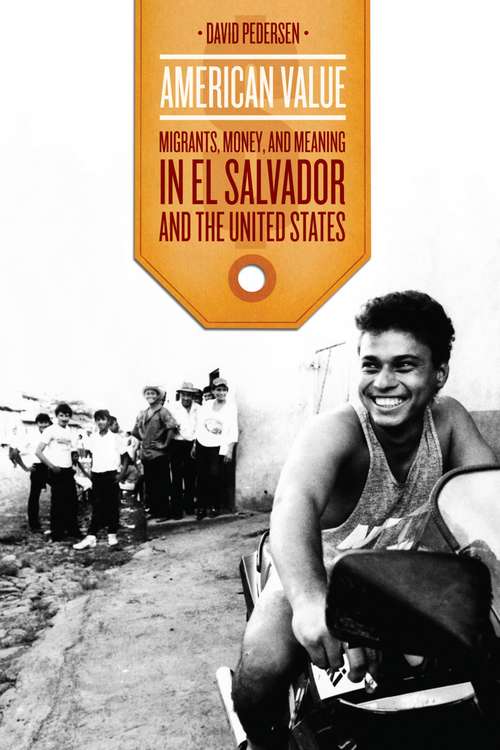 Book cover of American Value: Migrants, Money, and Meaning in El Salvador and the United States (Chicago Studies in Practices of Meaning)