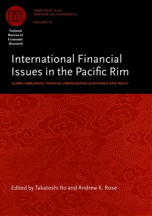 Book cover of International Financial Issues in the Pacific Rim: Global Imbalances, Financial Liberalization, and Exchange Rate Policy (National Bureau of Economic Research East Asia Seminar on Economics #17)