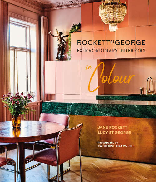 Book cover of Rockett St George Extraordinary Interiors In Colour: Show-stopping Looks For Unique Interiors
