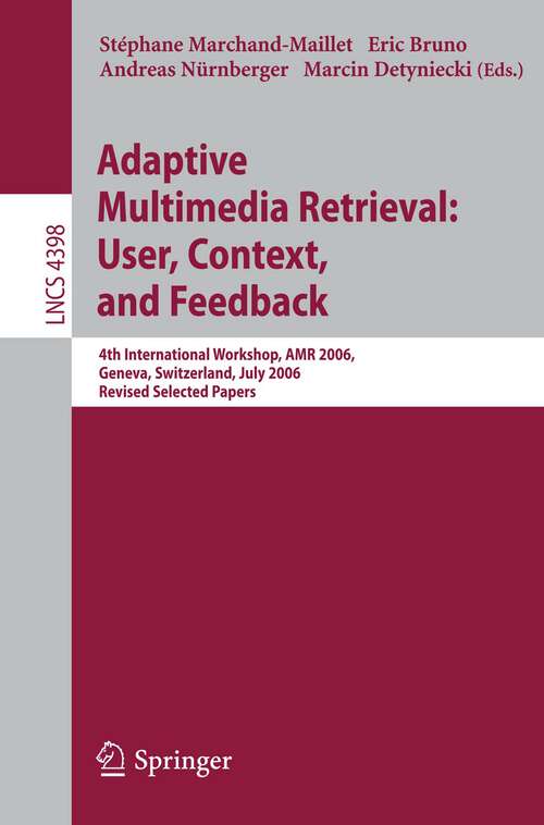Book cover of Adaptive Multimedia Retrieval: 4th International Workshop, AMR 2006, Geneva, Switzerland, July, 27-28, 2006, Revised Selected Papers (2007) (Lecture Notes in Computer Science #4398)