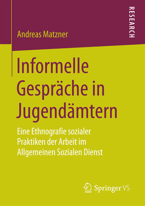 Book cover of Informelle Gespräche in Jugendämtern: Eine Ethnografie sozialer Praktiken der Arbeit im Allgemeinen Sozialen Dienst