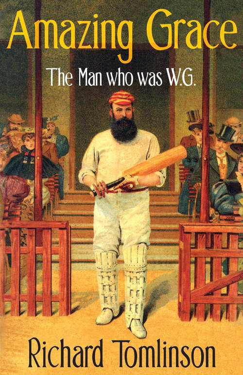 Book cover of Amazing Grace: The Man Who was W.G.