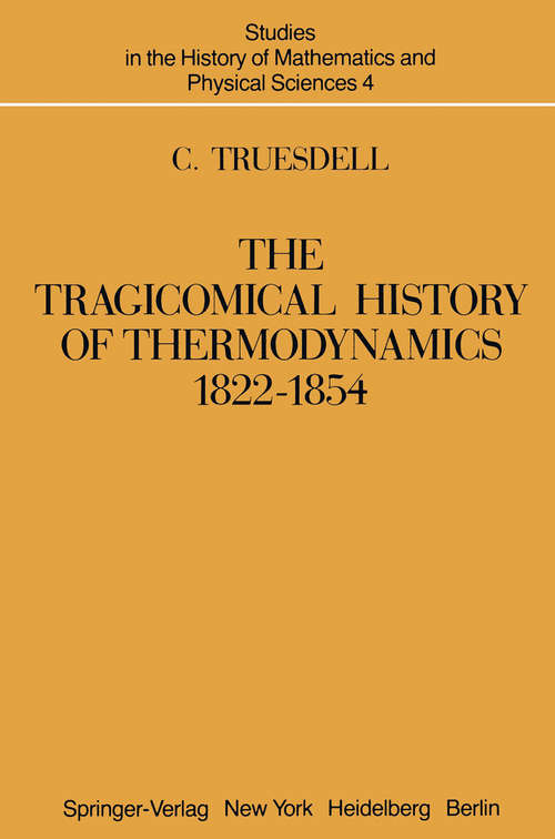 Book cover of The Tragicomical History of Thermodynamics, 1822–1854 (1980) (Studies in the History of Mathematics and Physical Sciences #4)