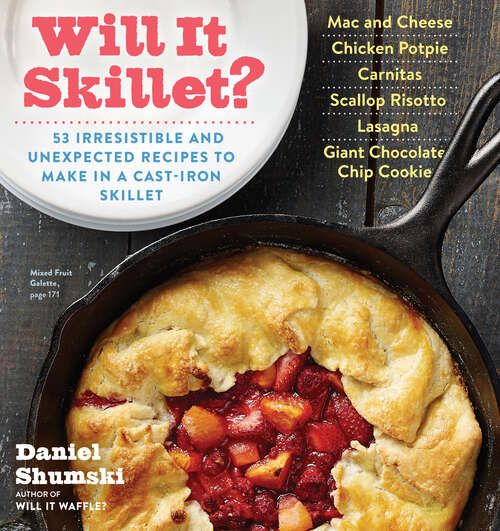 Book cover of Will It Skillet?: 53 Irresistible and Unexpected Recipes to Make in a Cast-Iron Skillet (Will It...?)