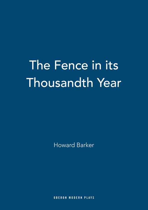 Book cover of The Fence in its Thousandth Year (Oberon Modern Plays)