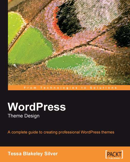Book cover of WordPress Theme Design: A Complete Guide To Creating Professional Wordpress Themes