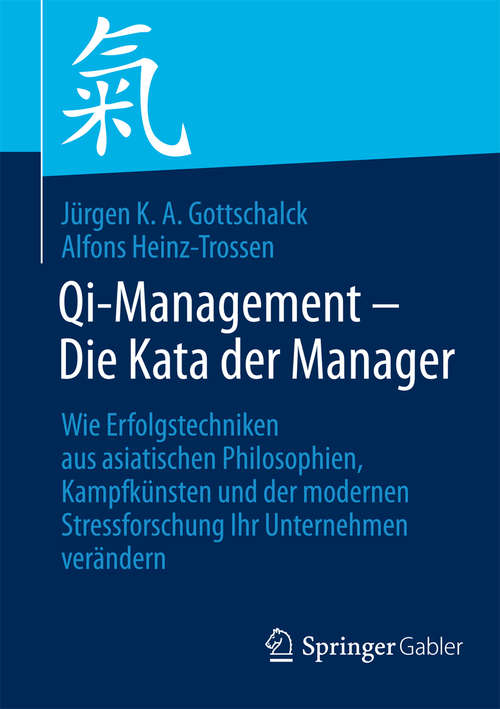 Book cover of Qi-Management – Die Kata der Manager: Wie Erfolgstechniken aus asiatischen Philosophien, Kampfkünsten und der modernen Stressforschung Ihr Unternehmen verändern (2014)