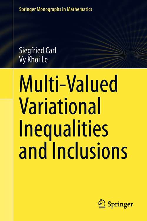Book cover of Multi-Valued Variational Inequalities and Inclusions (1st ed. 2021) (Springer Monographs in Mathematics)
