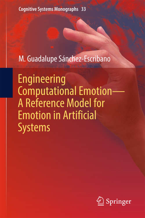 Book cover of Engineering Computational Emotion - A Reference Model for Emotion in Artificial Systems (Cognitive Systems Monographs #33)
