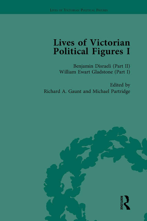 Book cover of Lives of Victorian Political Figures, Part I, Volume 3: Palmerston, Disraeli and Gladstone by their Contemporaries