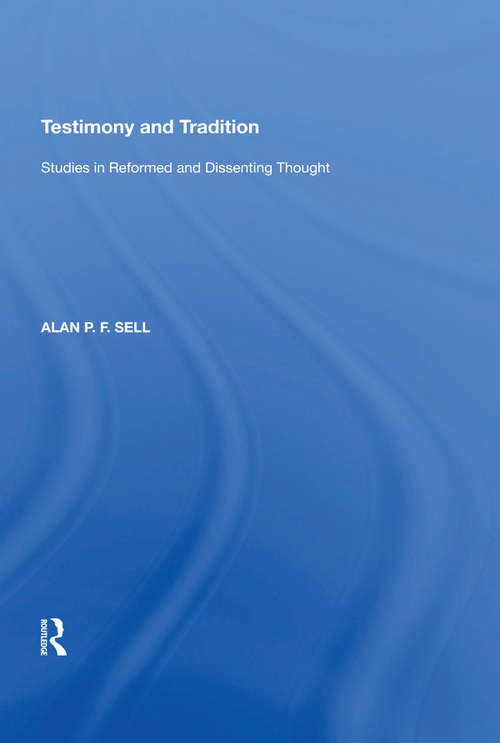 Book cover of Testimony and Tradition: Studies in Reformed and Dissenting Thought