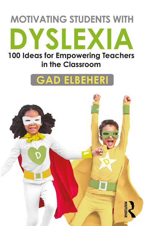 Book cover of Motivating Students with Dyslexia: 100 Ideas for Empowering Teachers in the Classroom