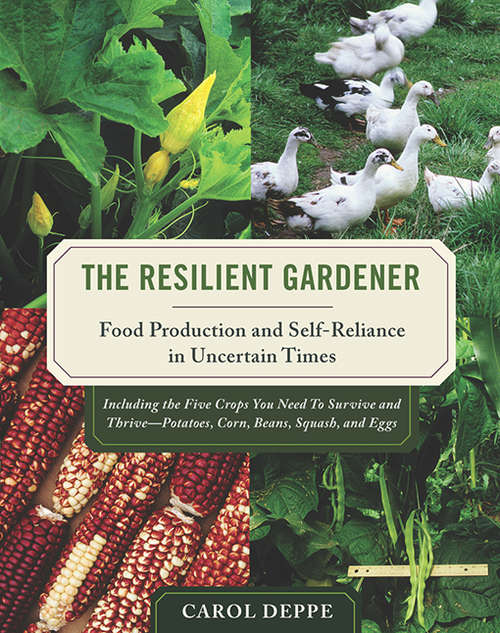 Book cover of The Resilient Gardener: Food Production and Self-Reliance in Uncertain Times
