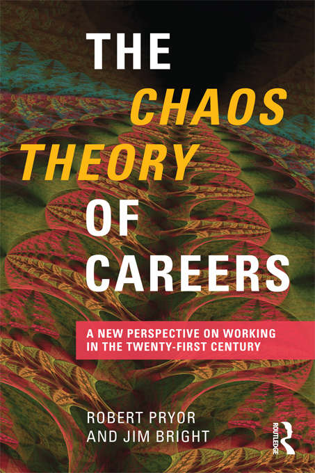 Book cover of The Chaos Theory of Careers: A New Perspective on Working in the Twenty-First Century