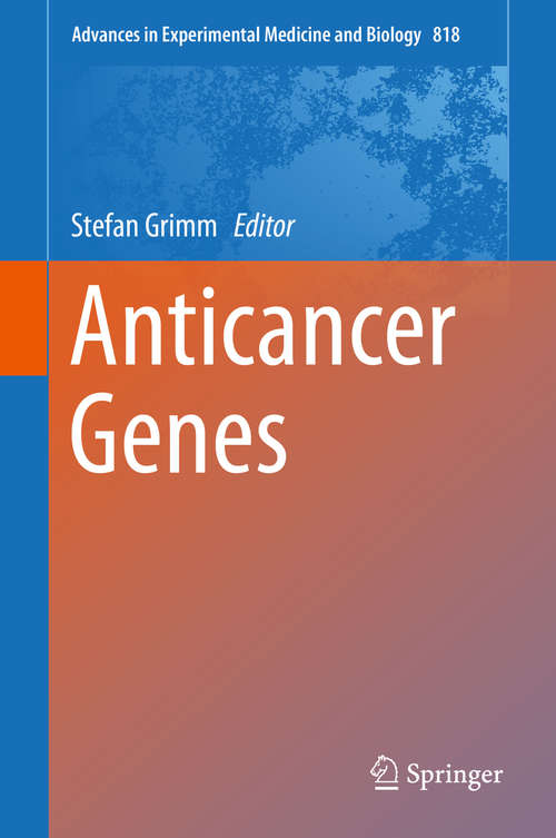 Book cover of Anticancer Genes (2014) (Advances in Experimental Medicine and Biology #818)