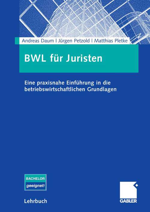 Book cover of BWL für Juristen: Eine praxisnahe Einführung in die betriebswirtschaftlichen Grundlagen (2007)