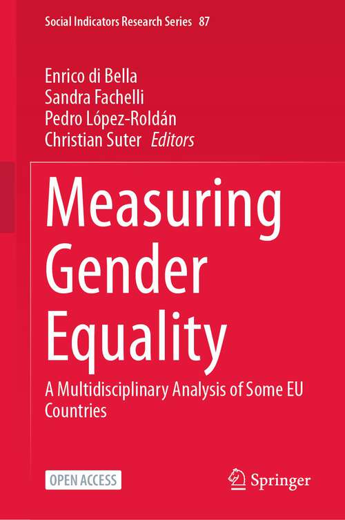 Book cover of Measuring Gender Equality: A Multidisciplinary Analysis of Some EU Countries (1st ed. 2023) (Social Indicators Research Series #87)
