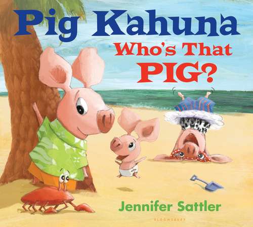 Book cover of Pig Kahuna: Who's That Pig? (Pig Kahuna)