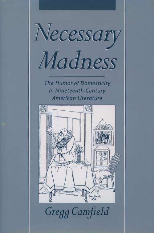Book cover of Necessary Madness: The Humor Of Domesticity In Nineteenth-century American Literature