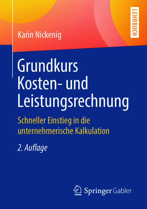 Book cover of Grundkurs Kosten- und Leistungsrechnung: Schneller Einstieg in die unternehmerische Kalkulation
