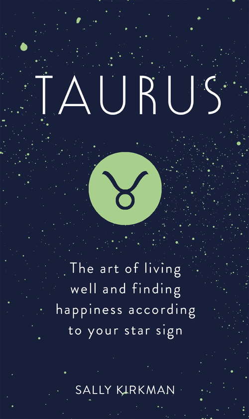 Book cover of Taurus: The Art of Living Well and Finding Happiness According to Your Star Sign