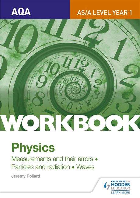 Book cover of AQA AS/A Level Year 1 Physics Workbook: Measurements and their errors; Particles and radiation; Waves (PDF)