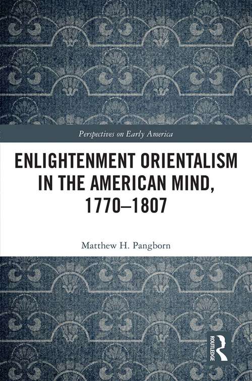 Book cover of Enlightenment Orientalism in the American Mind, 1770-1807 (Perspectives on Early America)