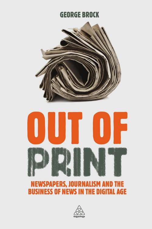 Book cover of Out of Print: Newspapers, Journalism and the Business of News in the Digital Age
