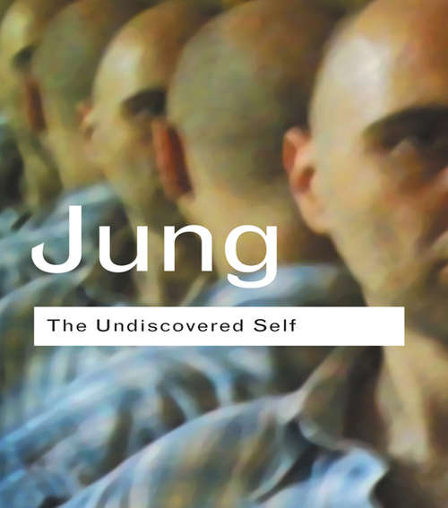 Book cover of The Undiscovered Self: Answers to Questions Raised by the Present World Crisis
