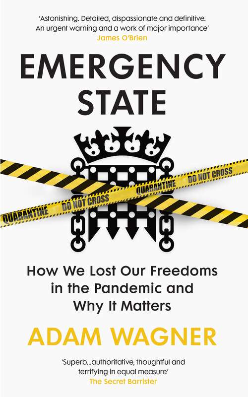 Book cover of Emergency State: How We Lost Our Freedoms in the Pandemic and Why it Matters