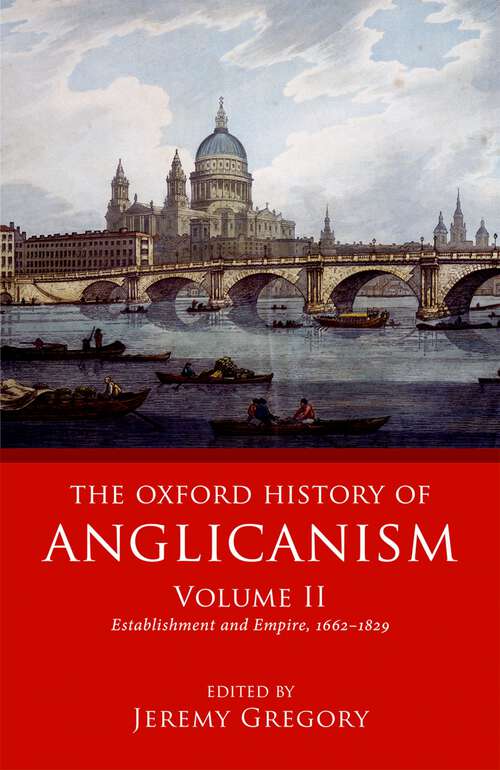 Book cover of The Oxford History of Anglicanism, Volume II: Establishment and Empire, 1662 -1829 (Oxford History of Anglicanism)