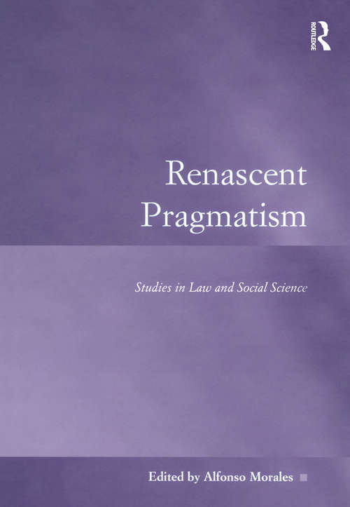 Book cover of Renascent Pragmatism: Studies in Law and Social Science (Law, Justice and Power)