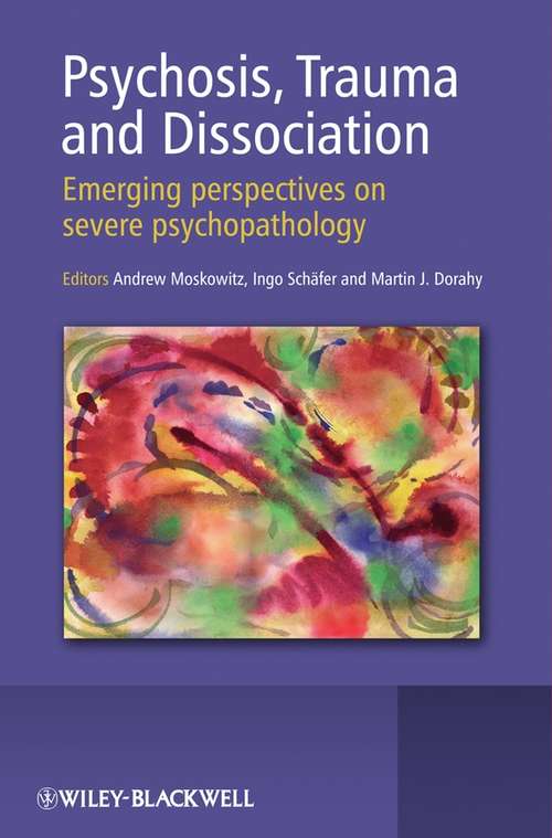 Book cover of Psychosis, Trauma and Dissociation: Emerging Perspectives on Severe Psychopathology (2)