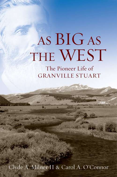 Book cover of As Big as the West: The Pioneer Life of Granville Stuart