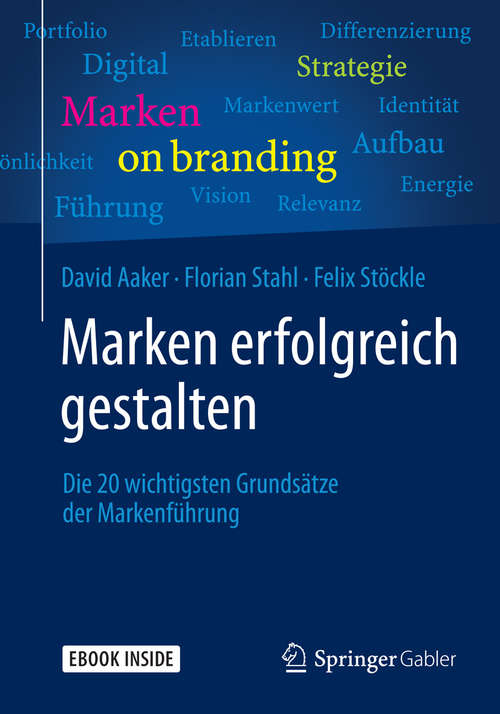 Book cover of Marken erfolgreich gestalten: Die 20 wichtigsten Grundsätze der Markenführung (1. Aufl. 2015)