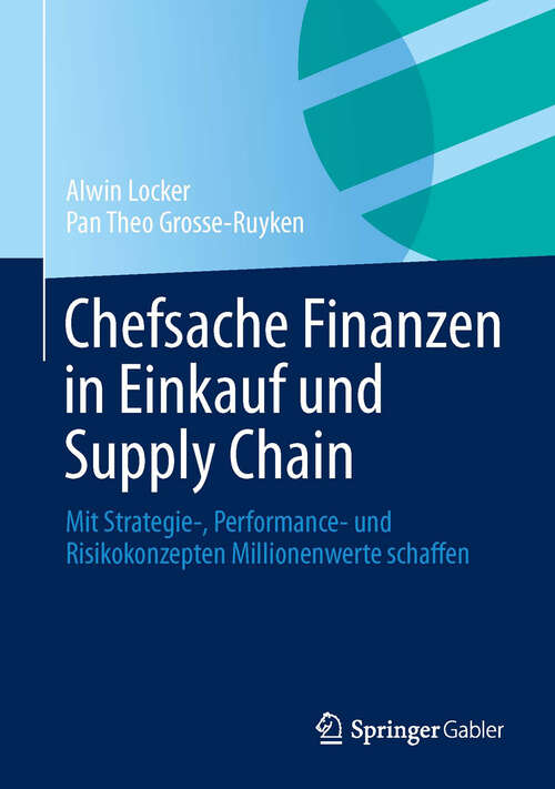 Book cover of Chefsache Finanzen in Einkauf und Supply Chain: Mit Strategie-, Performance- und Risikokonzepten Millionenwerte schaffen (2013)