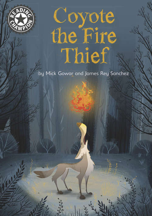Book cover of Coyote the Fire Thief: Independent Reading 15 (Reading Champion #306)