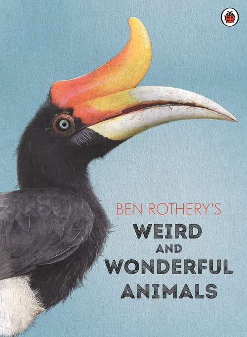 Book cover of Ben Rothery's Weird and Wonderful Animals