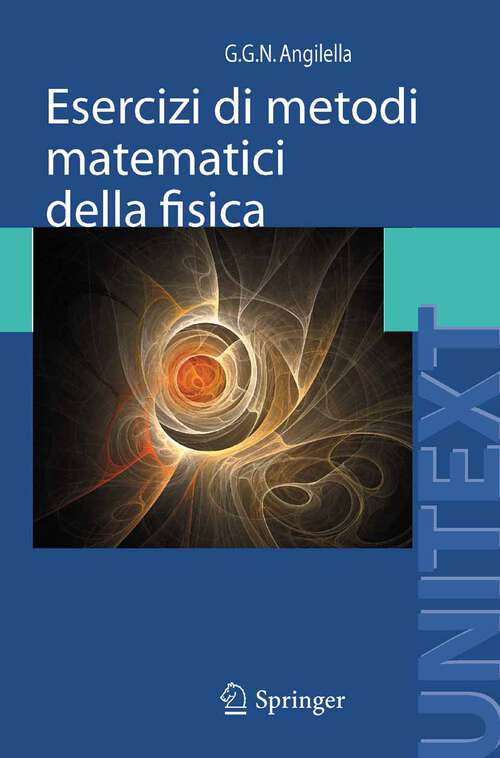 Book cover of Esercizi di metodi matematici della fisica: Con complementi di teoria (2011) (UNITEXT)