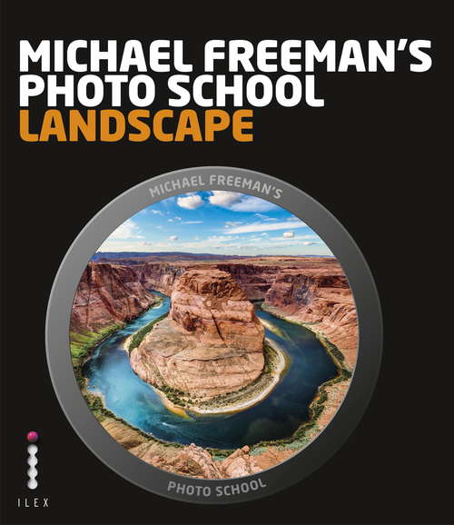 Book cover of Michael Freeman's Photo School: Essential Aspects of Landscape Photography (Michael Freeman's Photo School)