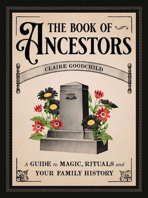 Book cover of The Book of Ancestors: A Guide to Magic, Rituals, and Your Family History