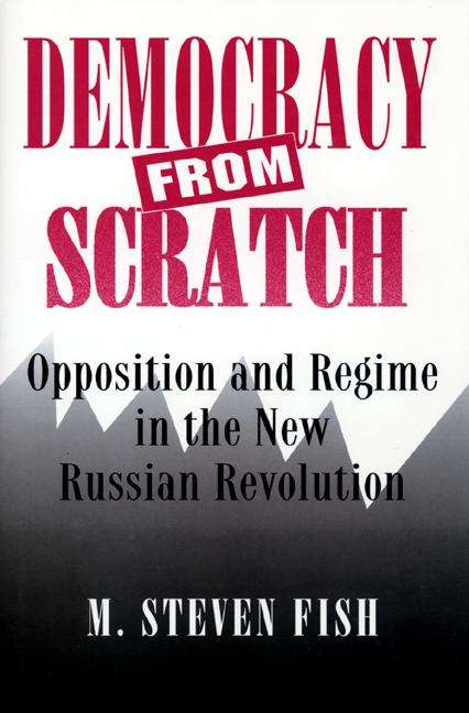 Book cover of Democracy from Scratch: Opposition and Regime in the New Russian Revolution (PDF)