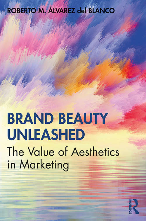 Book cover of Brand Beauty Unleashed: The Value of Aesthetics in Marketing