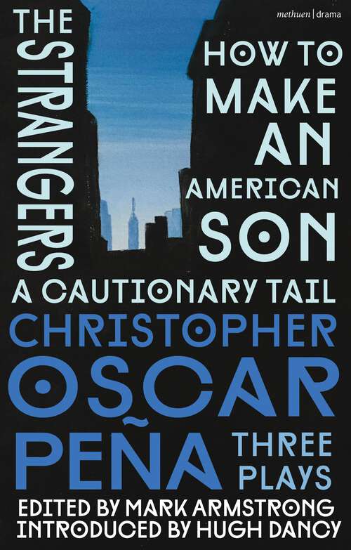 Book cover of christopher oscar peña: how to make an American Son; the strangers; a cautionary tail (Methuen Drama Play Collections)