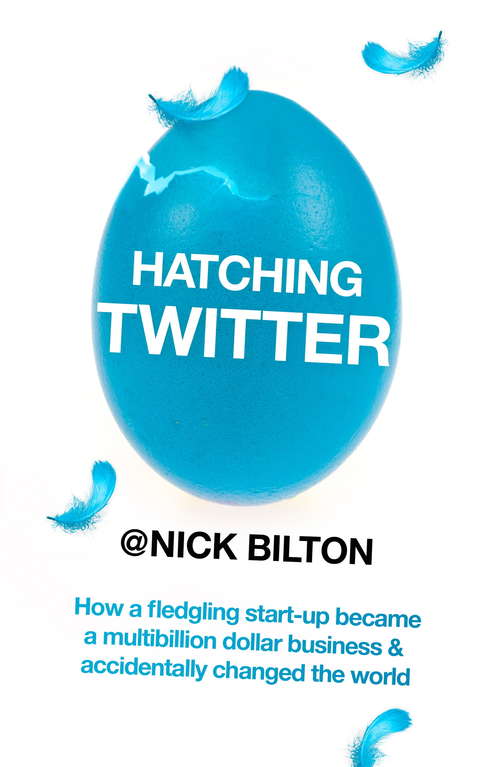 Book cover of Hatching Twitter: A True Story Of Money, Power, Friendship, And Betrayal