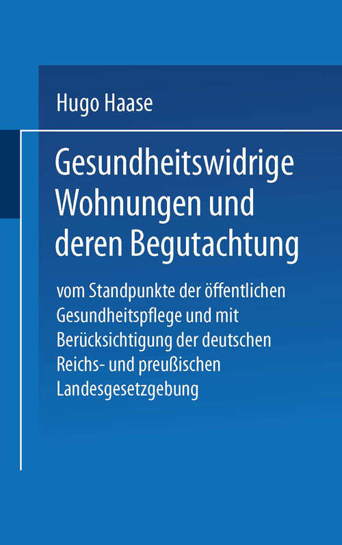 Book cover of Gesundheitswidrige Wohnungen und deren Begutachtung: Vom Standpunkte der öffentlichen Gesundheitspflege und mit Berücksichtigung der deutschen Reichs- und preußischen Landesgesetzgebung (1905)