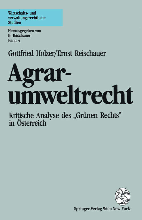 Book cover of Agrarumweltrecht: Kritische Analyse des „Grünen Rechts“ in Österreich (1991) (Wirtschafts- und verwaltungsrechtliche Studien #4)