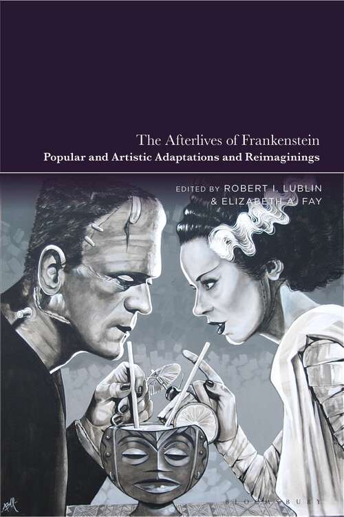 Book cover of The Afterlives of Frankenstein: Popular and Artistic Adaptations and Reimaginings