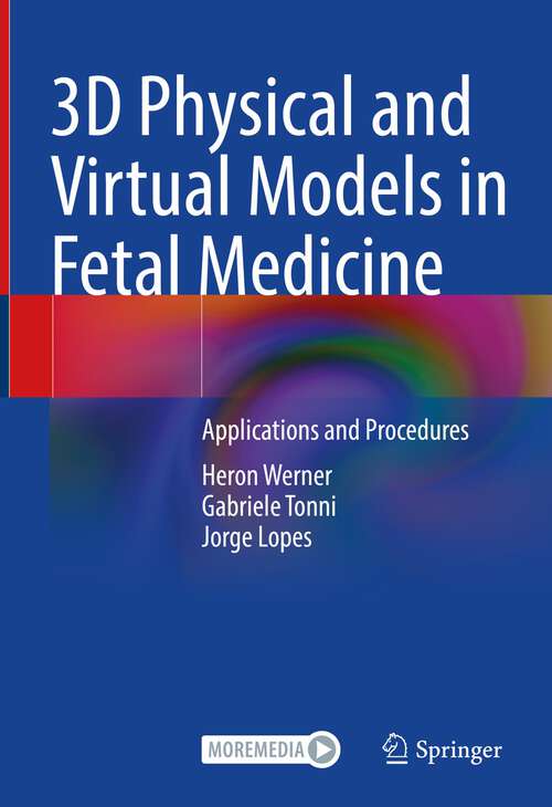 Book cover of 3D Physical and Virtual Models in Fetal Medicine: Applications and Procedures (1st ed. 2023)